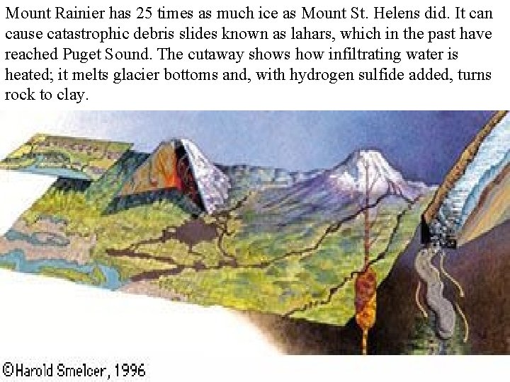 Mount Rainier has 25 times as much ice as Mount St. Helens did. It