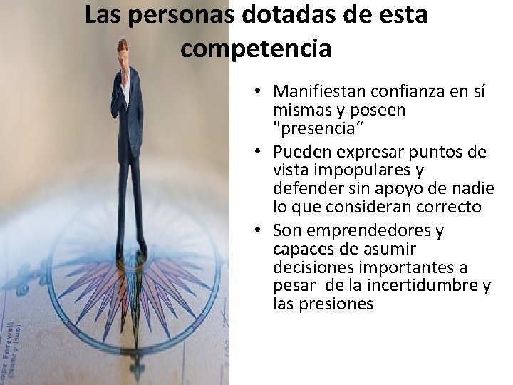 Las personas dotadas de esta competencia • Manifiestan confianza en sí mismas y poseen