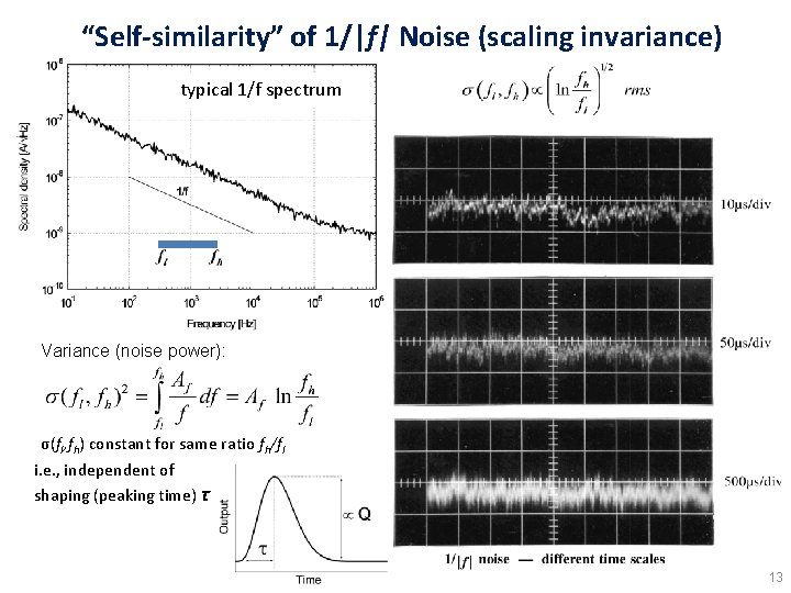 “Self-similarity” of 1/|f| Noise (scaling invariance) typical 1/f spectrum Variance (noise power): σ(fl, fh)