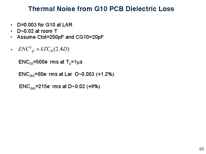 Thermal Noise from G 10 PCB Dielectric Loss • D=0. 003 for G 10