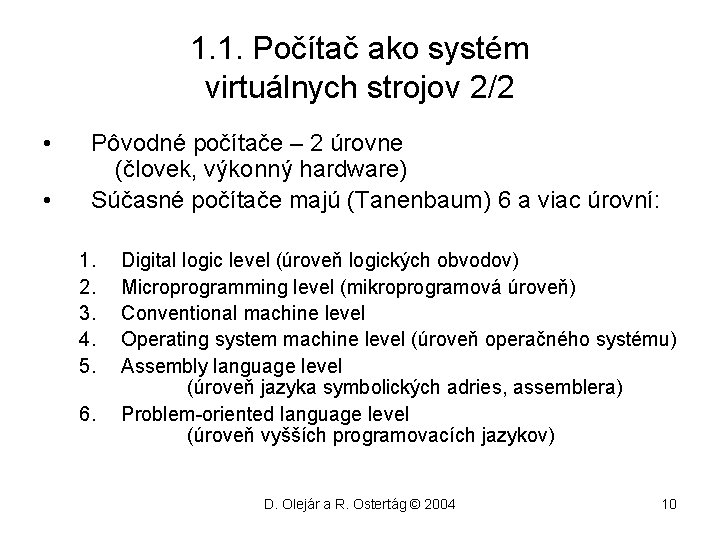 1. 1. Počítač ako systém virtuálnych strojov 2/2 • • Pôvodné počítače – 2