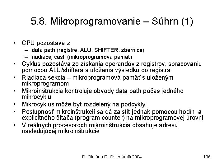 5. 8. Mikroprogramovanie – Súhrn (1) • CPU pozostáva z – data path (registre,