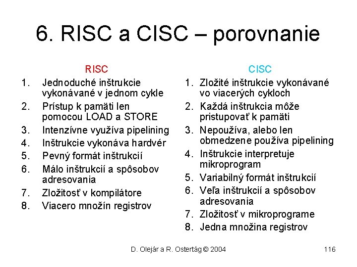 6. RISC a CISC – porovnanie 1. 2. 3. 4. 5. 6. 7. 8.
