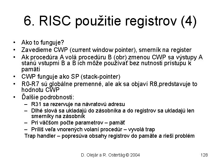 6. RISC použitie registrov (4) • Ako to funguje? • Zavedieme CWP (current window