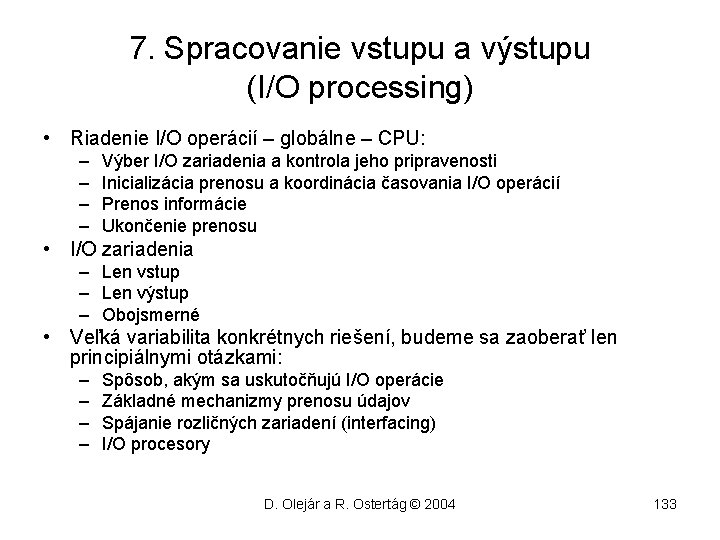7. Spracovanie vstupu a výstupu (I/O processing) • Riadenie I/O operácií – globálne –