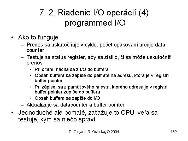 7. 2. Riadenie I/O operácií (4) programmed I/O • Ako to funguje – Prenos