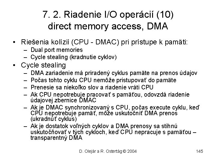 7. 2. Riadenie I/O operácií (10) direct memory access, DMA • Riešenia kolízií (CPU