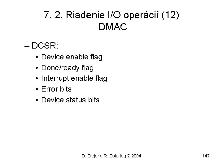 7. 2. Riadenie I/O operácií (12) DMAC – DCSR: • • • Device enable