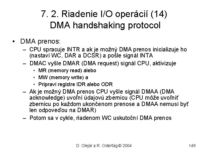 7. 2. Riadenie I/O operácií (14) DMA handshaking protocol • DMA prenos: – CPU