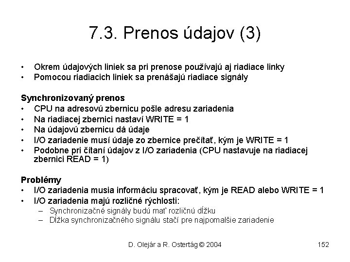 7. 3. Prenos údajov (3) • • Okrem údajových liniek sa pri prenose používajú