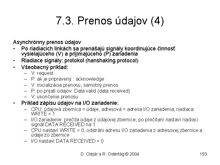 7. 3. Prenos údajov (4) Asynchrónny prenos údajov • Po riadiacich linkách sa prenášajú