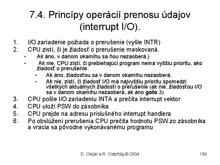 7. 4. Princípy operácií prenosu údajov (interrupt I/O). 1. 2. I/O zariadenie požiada o
