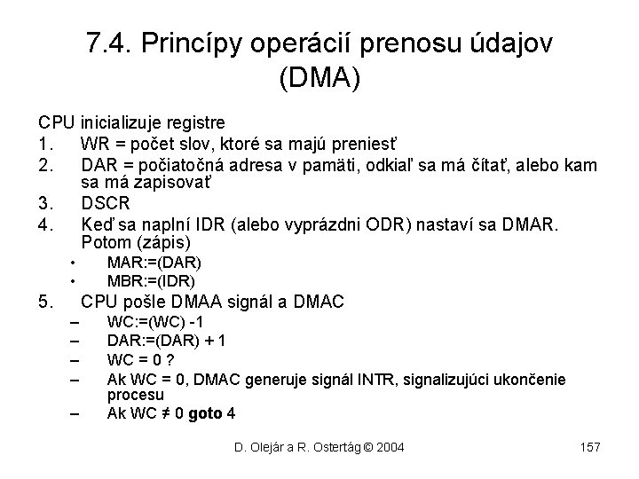 7. 4. Princípy operácií prenosu údajov (DMA) CPU inicializuje registre 1. WR = počet