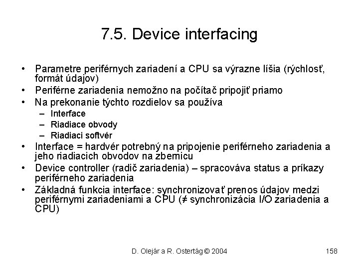 7. 5. Device interfacing • Parametre periférnych zariadení a CPU sa výrazne líšia (rýchlosť,