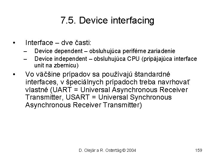 7. 5. Device interfacing • Interface – dve časti: – – • Device dependent
