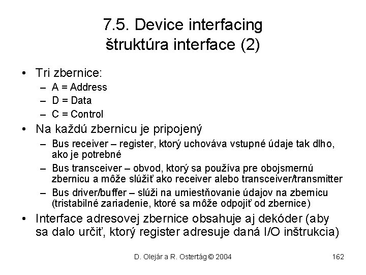 7. 5. Device interfacing štruktúra interface (2) • Tri zbernice: – A = Address