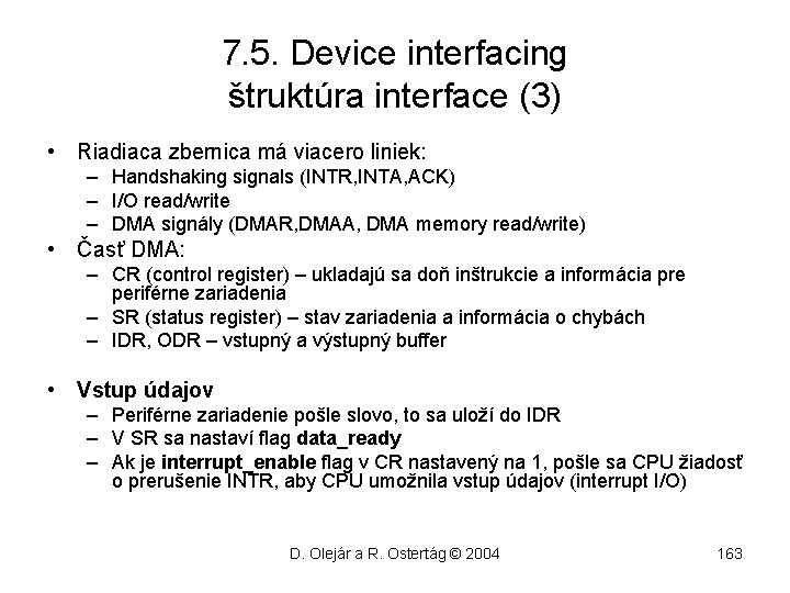 7. 5. Device interfacing štruktúra interface (3) • Riadiaca zbernica má viacero liniek: –