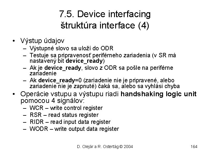 7. 5. Device interfacing štruktúra interface (4) • Výstup údajov – Výstupné slovo sa