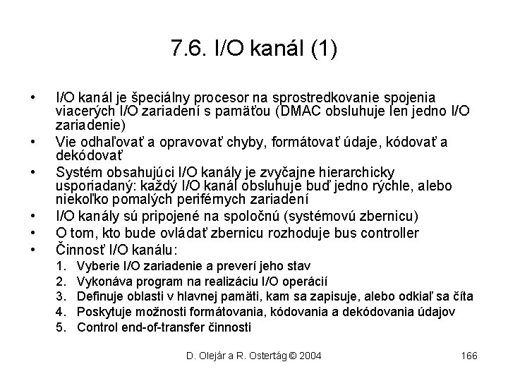 7. 6. I/O kanál (1) • • • I/O kanál je špeciálny procesor na