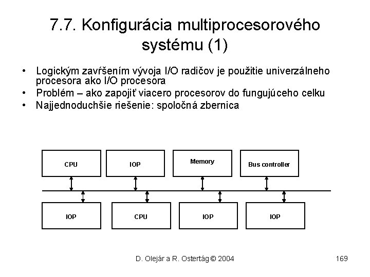 7. 7. Konfigurácia multiprocesorového systému (1) • Logickým zavŕšením vývoja I/O radičov je použitie