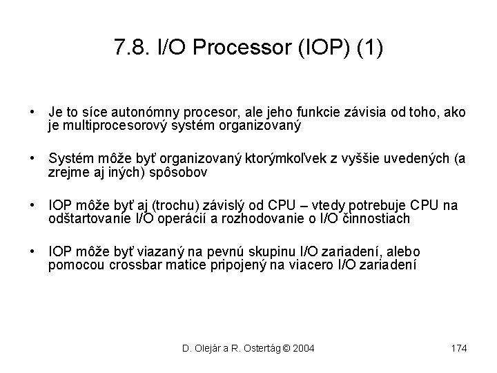 7. 8. I/O Processor (IOP) (1) • Je to síce autonómny procesor, ale jeho