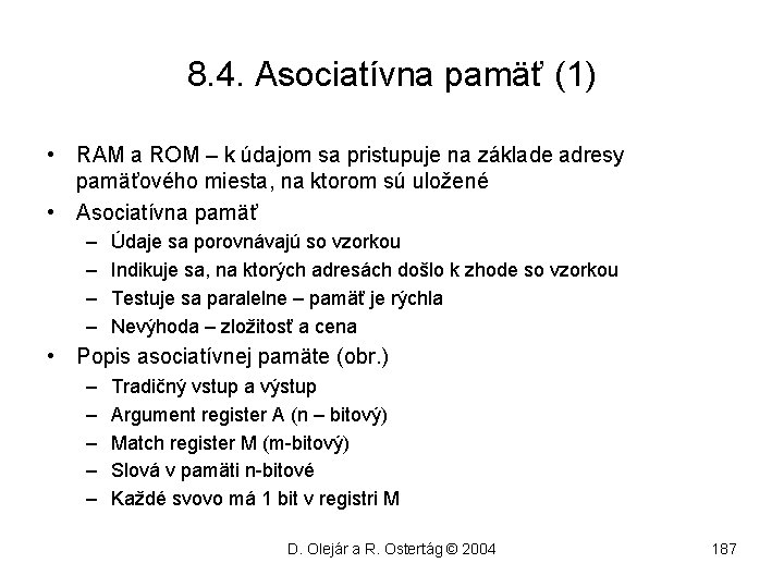 8. 4. Asociatívna pamäť (1) • RAM a ROM – k údajom sa pristupuje