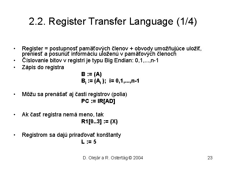 2. 2. Register Transfer Language (1/4) • • • Register = postupnosť pamäťových členov