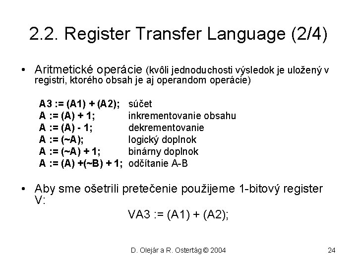 2. 2. Register Transfer Language (2/4) • Aritmetické operácie (kvôli jednoduchosti výsledok je uložený