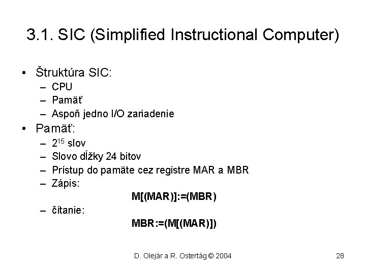 3. 1. SIC (Simplified Instructional Computer) • Štruktúra SIC: – CPU – Pamäť –