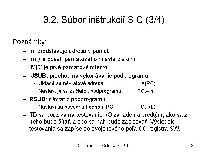 3. 2. Súbor inštrukcií SIC (3/4) Poznámky: – – m predstavuje adresu v pamäti