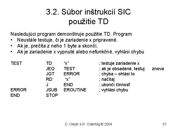 3. 2. Súbor inštrukcií SIC použitie TD Nasledujúci program demonštruje použitie TD. Program •