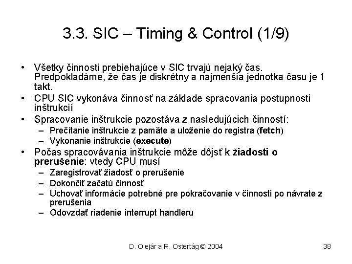 3. 3. SIC – Timing & Control (1/9) • Všetky činnosti prebiehajúce v SIC