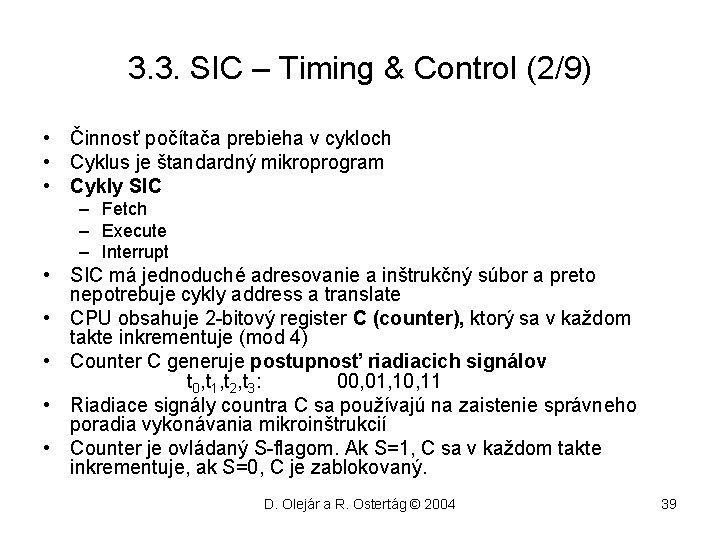3. 3. SIC – Timing & Control (2/9) • Činnosť počítača prebieha v cykloch