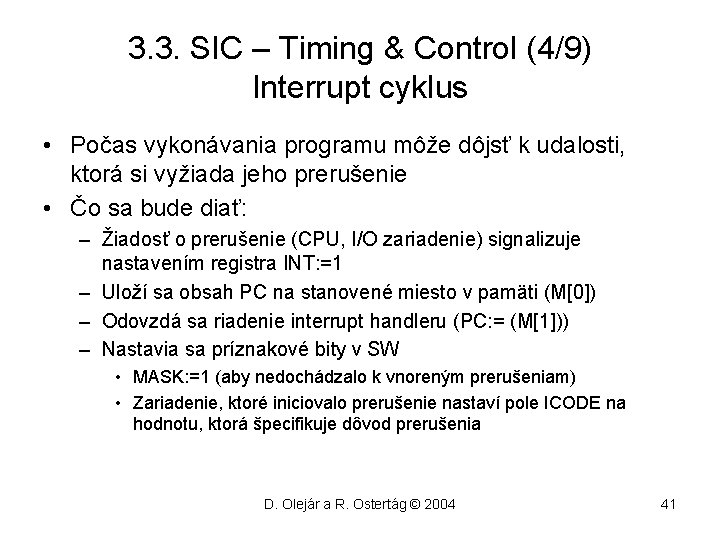 3. 3. SIC – Timing & Control (4/9) Interrupt cyklus • Počas vykonávania programu