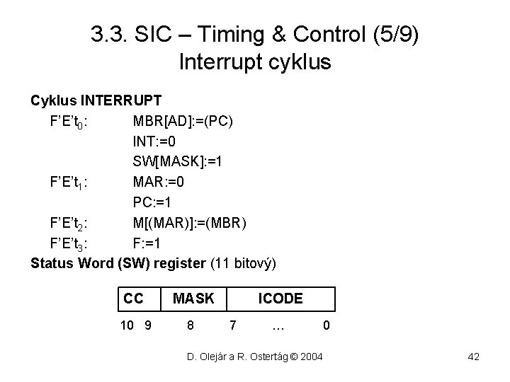 3. 3. SIC – Timing & Control (5/9) Interrupt cyklus Cyklus INTERRUPT F’E’t 0: