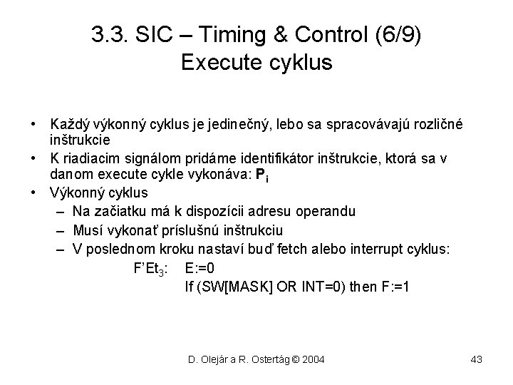 3. 3. SIC – Timing & Control (6/9) Execute cyklus • Každý výkonný cyklus