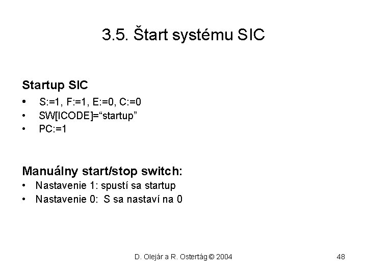 3. 5. Štart systému SIC Startup SIC • S: =1, F: =1, E: =0,