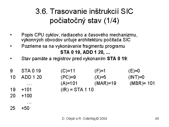 3. 6. Trasovanie inštrukcií SIC počiatočný stav (1/4) • • • 9 10 19