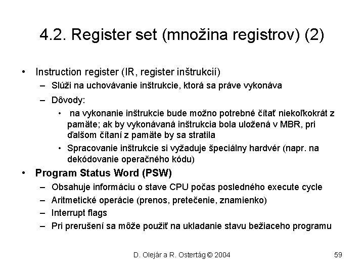 4. 2. Register set (množina registrov) (2) • Instruction register (IR, register inštrukcií) –