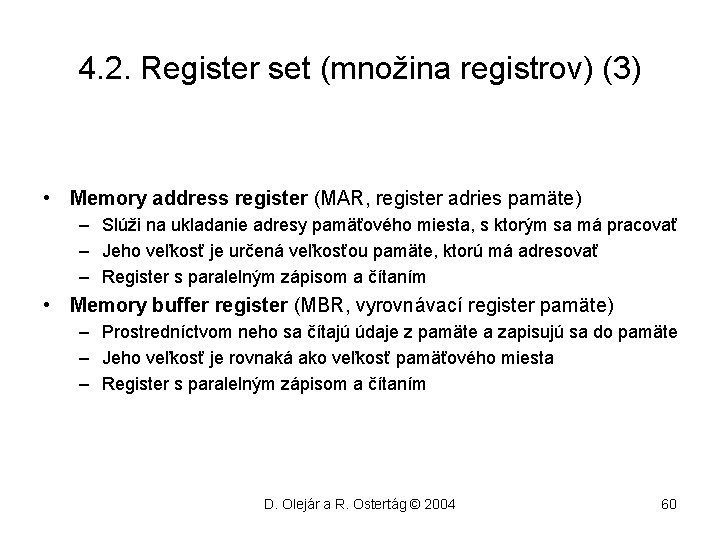 4. 2. Register set (množina registrov) (3) • Memory address register (MAR, register adries