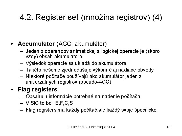 4. 2. Register set (množina registrov) (4) • Accumulator (ACC, akumulátor) – Jeden z