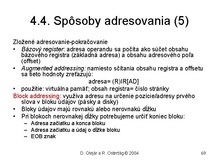 4. 4. Spôsoby adresovania (5) Zložené adresovanie-pokračovanie • Bázový register: adresa operandu sa počíta