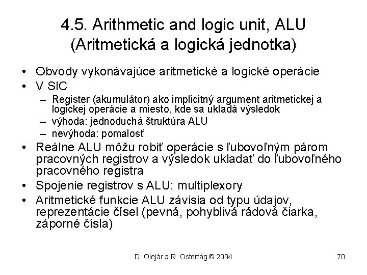 4. 5. Arithmetic and logic unit, ALU (Aritmetická a logická jednotka) • Obvody vykonávajúce