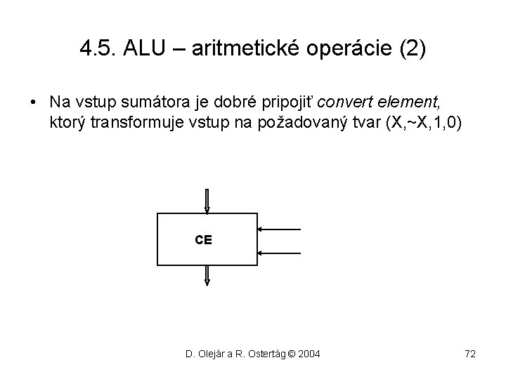 4. 5. ALU – aritmetické operácie (2) • Na vstup sumátora je dobré pripojiť