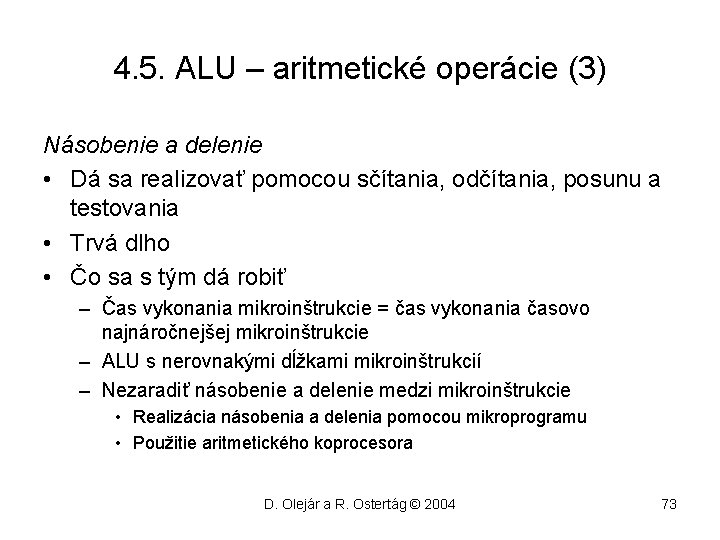 4. 5. ALU – aritmetické operácie (3) Násobenie a delenie • Dá sa realizovať