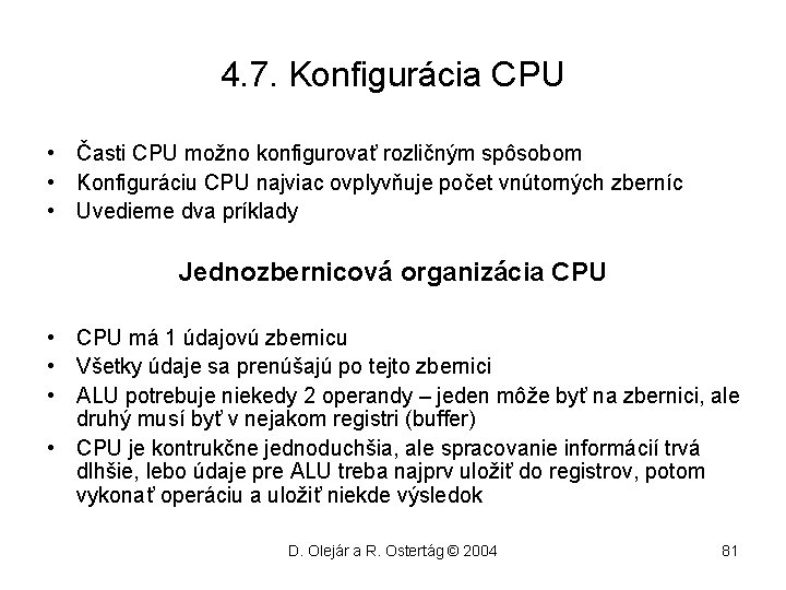 4. 7. Konfigurácia CPU • Časti CPU možno konfigurovať rozličným spôsobom • Konfiguráciu CPU