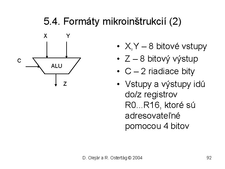 5. 4. Formáty mikroinštrukcií (2) X C Y ALU Z • • X, Y