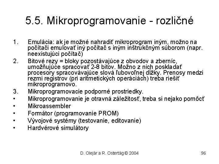 5. 5. Mikroprogramovanie - rozličné 1. 2. 3. • • • Emulácia: ak je