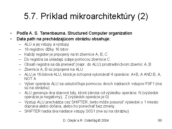 5. 7. Príklad mikroarchitektúry (2) • • Podľa A. S. Tanenbauma, Structured Computer organization