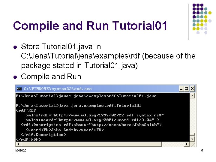 Compile and Run Tutorial 01 l l Store Tutorial 01. java in C: JenaTutorialjenaexamplesrdf